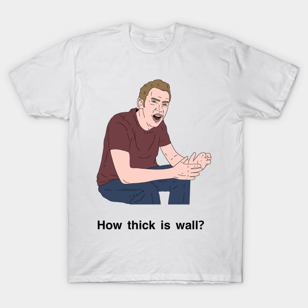 Peep Show How Thick is Wall T-Shirt by tommytyrer